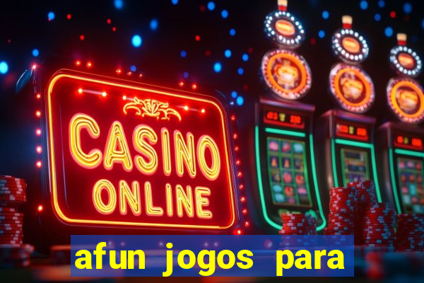 afun jogos para ganhar dinheiro